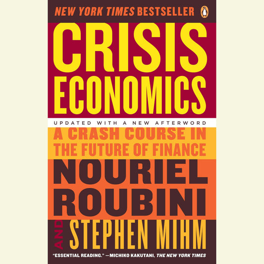 Crisis Economics : A Crash Course in the Future of Finance