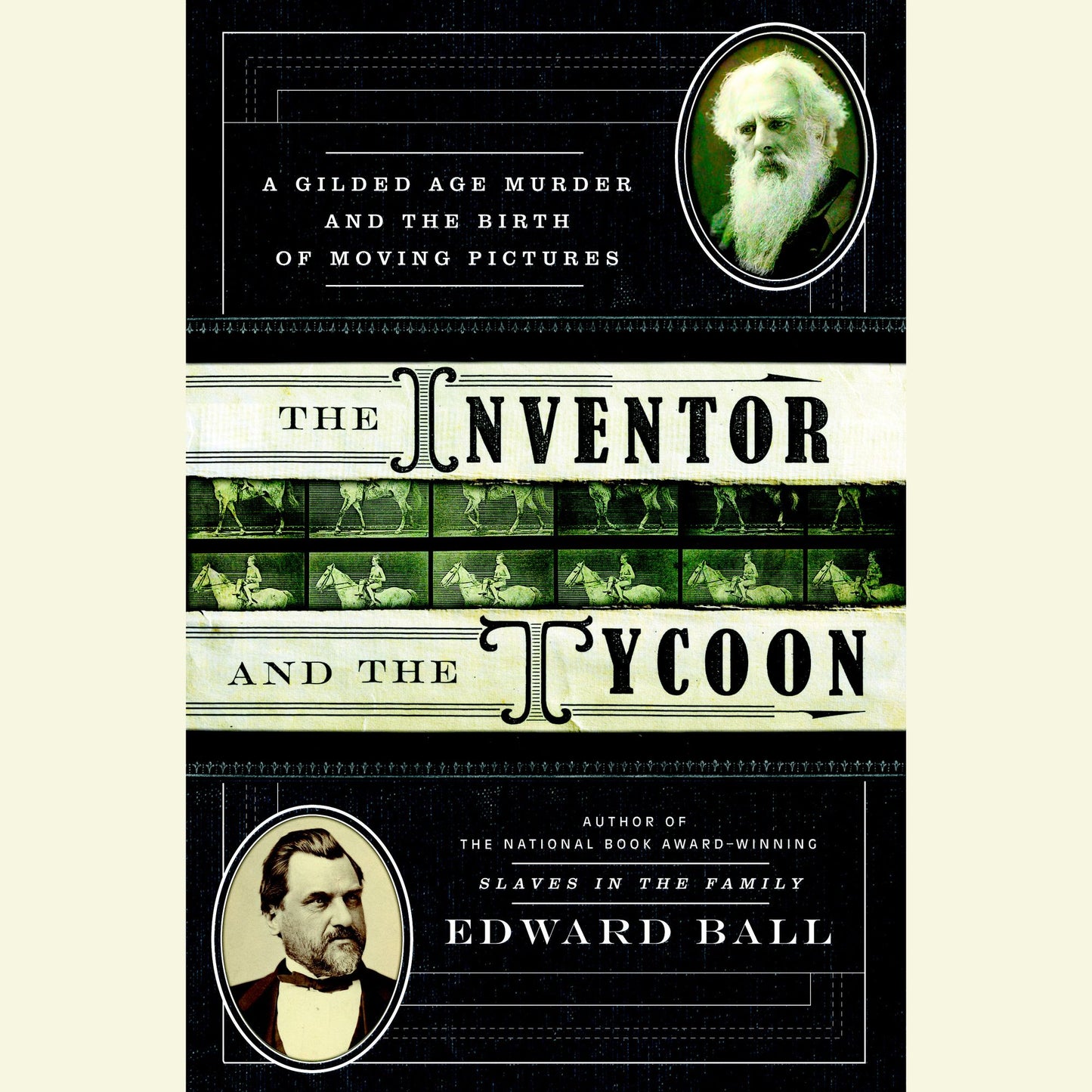 The Inventor and the Tycoon : A Gilded Age Murder and the Birth of Moving Pictures