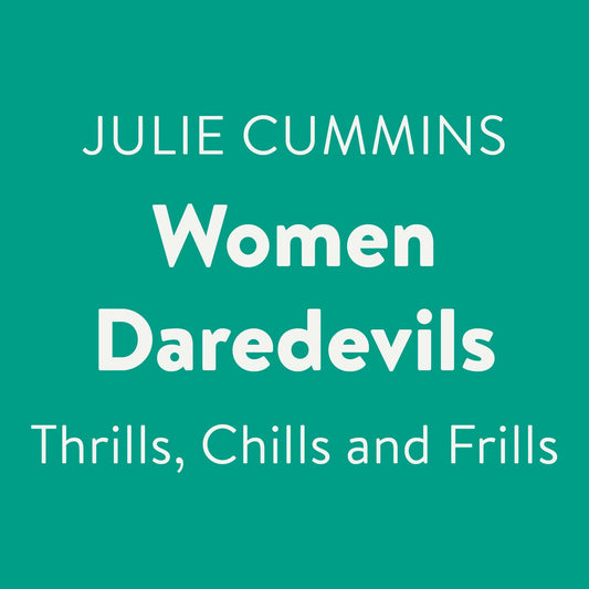 Women Daredevils: Thrills, Chills and Frills