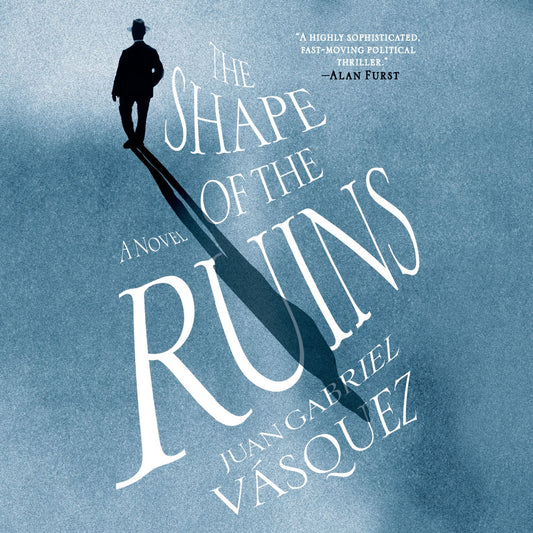 The Shape of the Ruins: A Novel