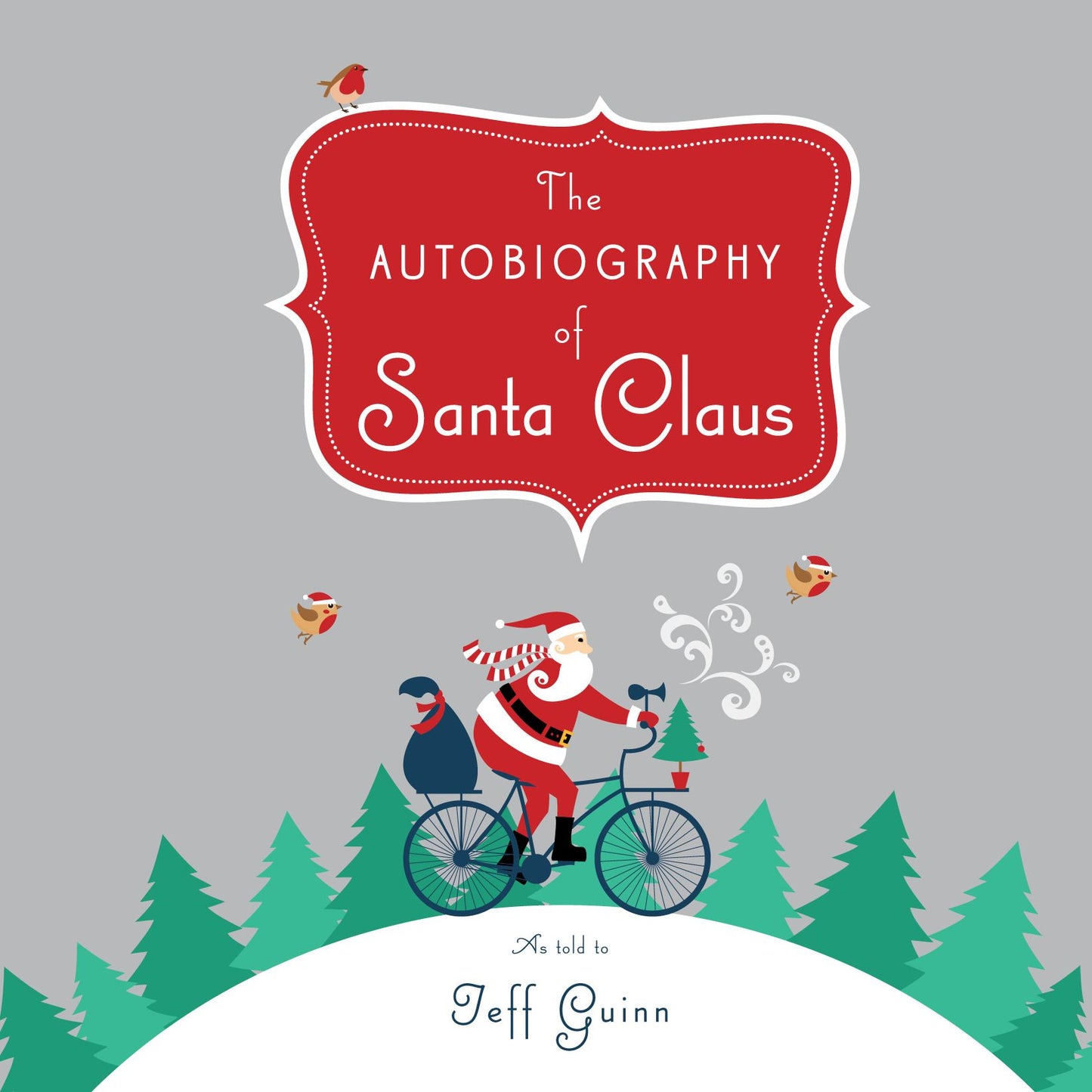 The Autobiography of Santa Claus: A Revised Edition of the Christmas Classic