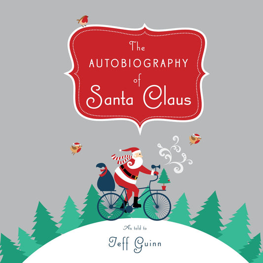 The Autobiography of Santa Claus: A Revised Edition of the Christmas Classic