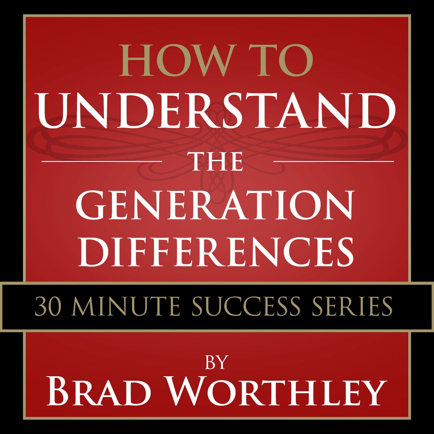 How to Understand the Generation Differences : 30 Minute Success Series