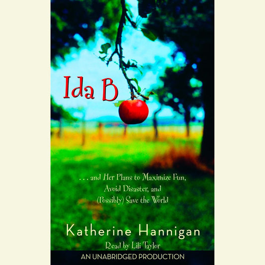 Ida B: ...and Her Plans to Maximize Fun, Avoid Disaster, and (Possibly) Save the World