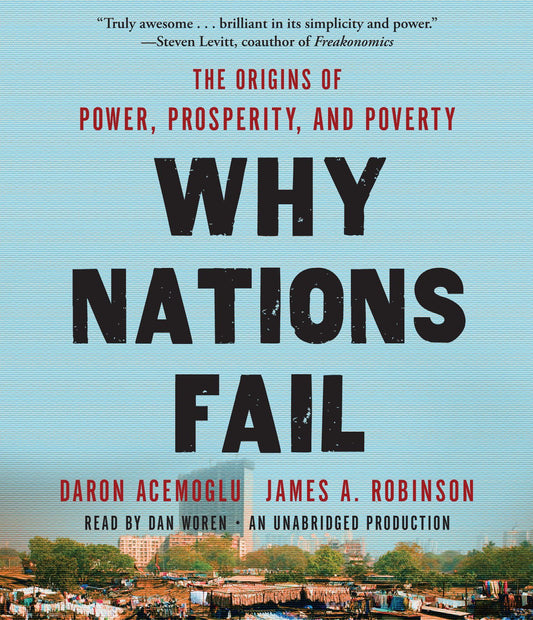 Why Nations Fail : The Origins of Power, Prosperity, and Poverty