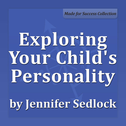 Exploring Your Child's Personality: Why they do what they do
