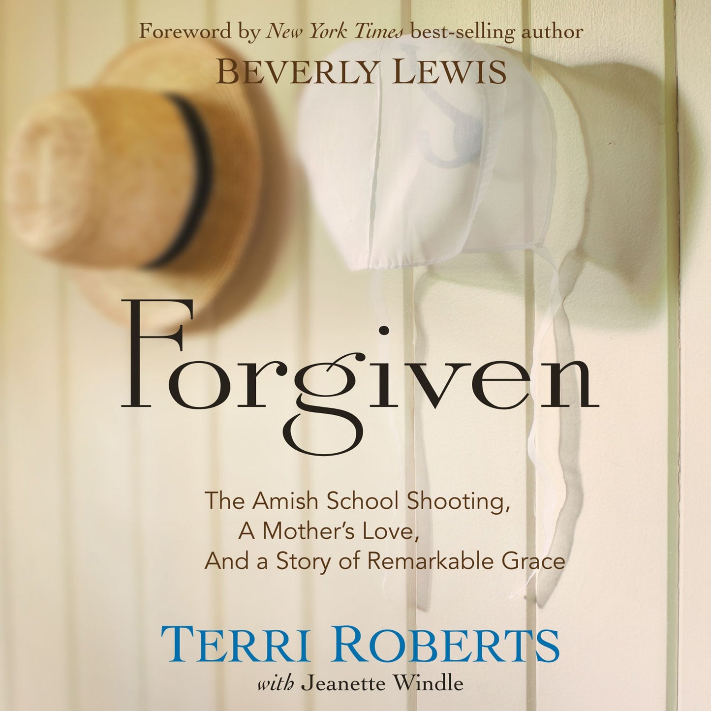 Forgiven : The Amish School Shooting, a Mother's Love, and a Story of Remarkable Grace