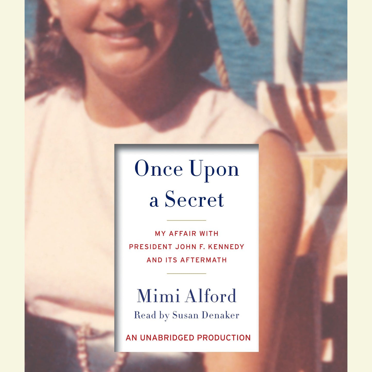 Once Upon a Secret: My Affair with President John F. Kennedy and Its Aftermath