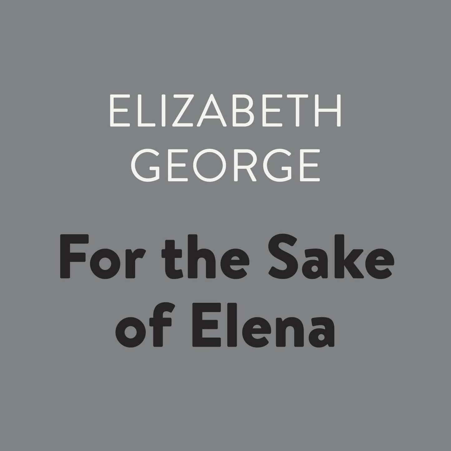 For the Sake of Elena : Inspector Lynley, Book 5