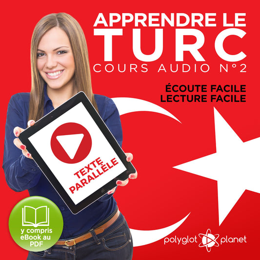 Apprendre le Turc - Ã¿coute Facile - Lecture Facile - Texte ParallÃ¨le Cours Audio No. 2 [Learn Turkish - Audio Course 2]: Lire et Ã¿couter des Livres en Turc