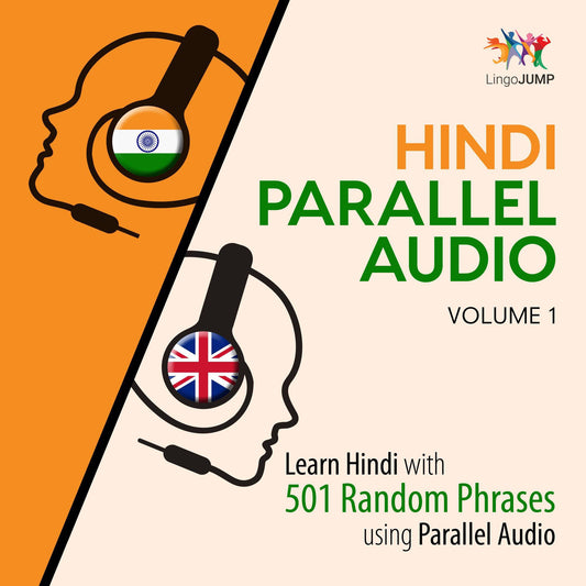 Hindi Parallel Audio: Volume 1 : Learn Hindi with 501 Random Phrases using Parallel Audio