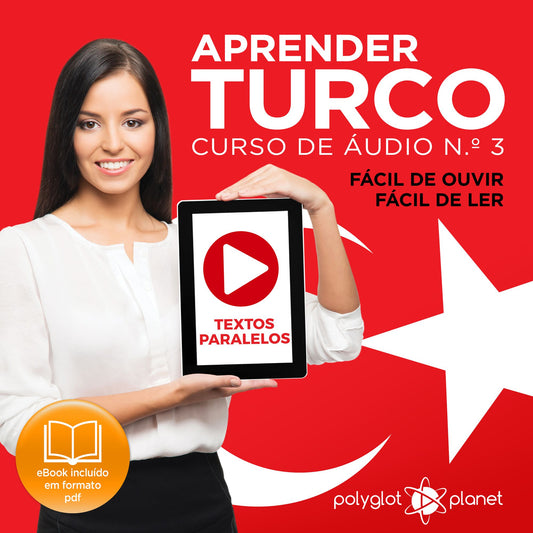 Aprender Turco - Textos Paralelos - FÃ¡cil de ouvir - FÃ¡cil de ler: CURSO DE ÃUDIO DE TURCO N.Âº 3 - Aprender Turco - Aprenda com Ãudio