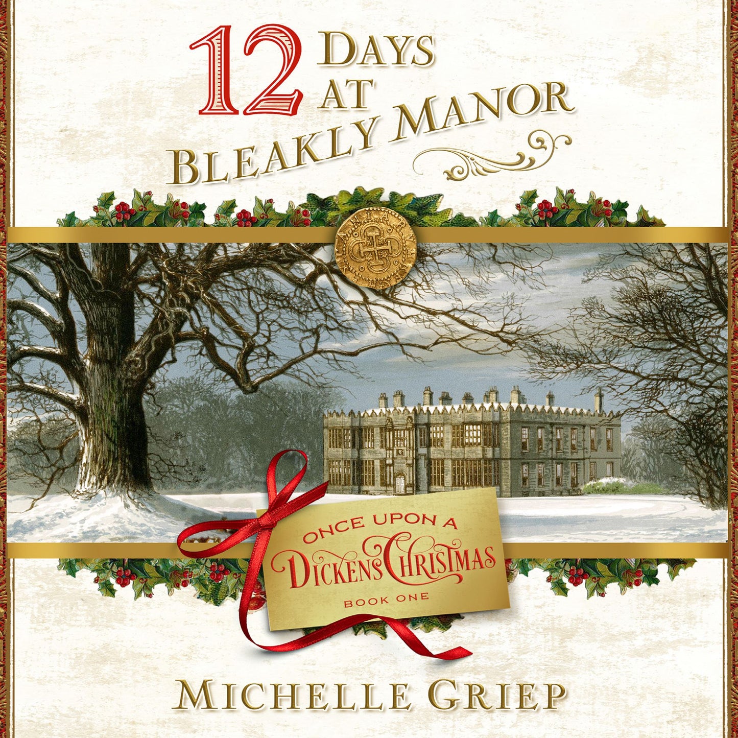12 Days at Bleakly Manor : Once Upon a Dickens Christmas Book One