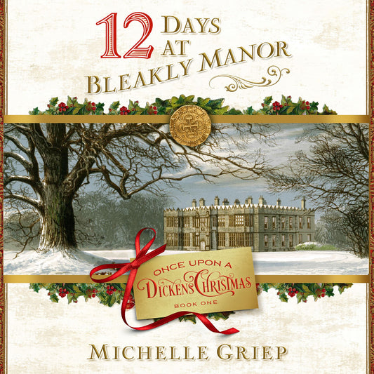 12 Days at Bleakly Manor : Once Upon a Dickens Christmas Book One