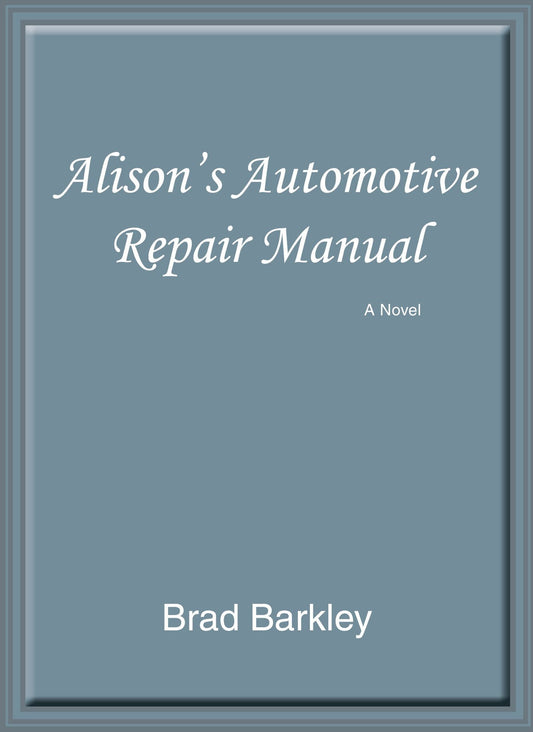 Alison's Automotive Repair Manual: A Novel