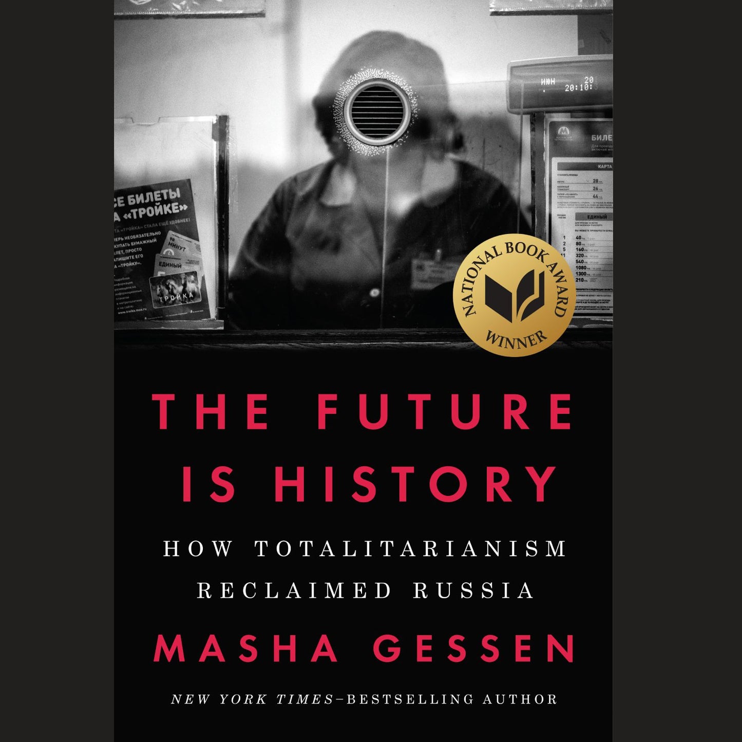 The Future Is History : How Totalitarianism Reclaimed Russia