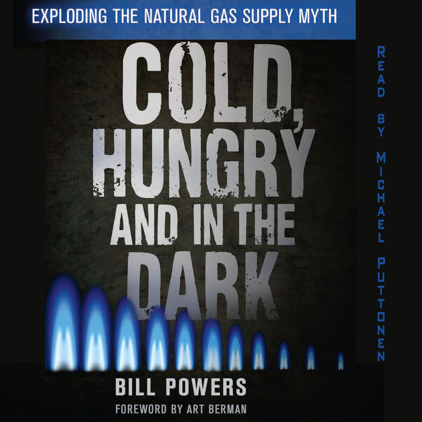 Cold, Hungry and In the Dark: Exploding the Natural Gas Myth