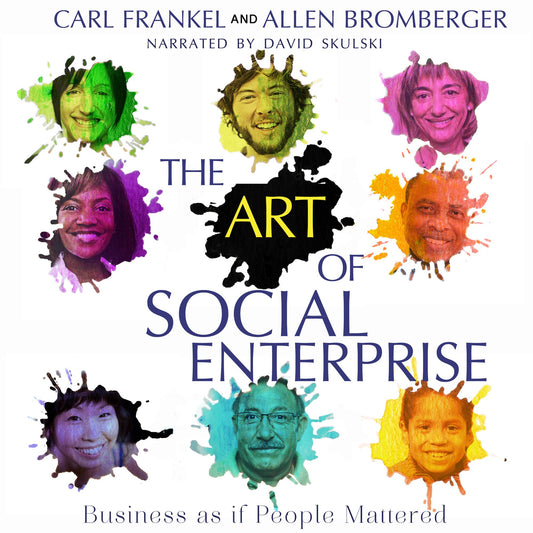 The Art of Social Enterprise : Business As If People Mattered