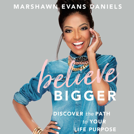 Believe Bigger : Discover the Path to Your Life Purpose