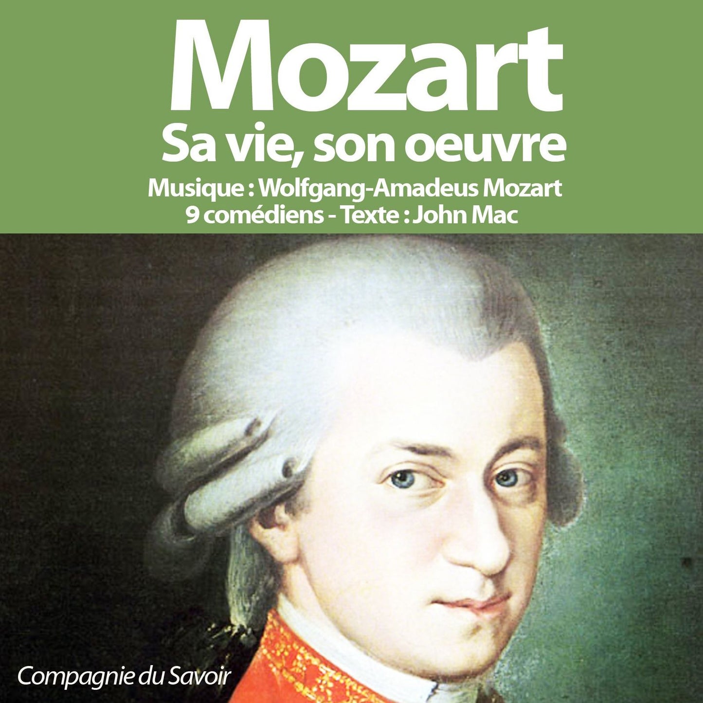 Mozart, sa vie son oeuvre: Grands compositeurs