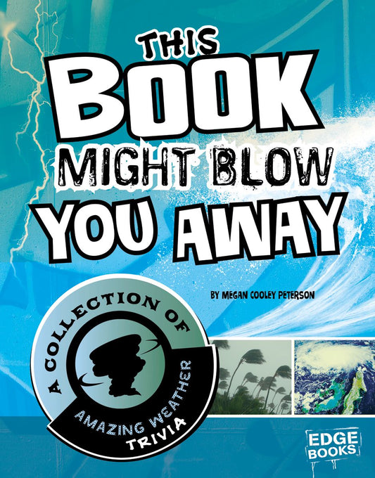This Book Might Blow You Away : A Collection of Amazing Weather Trivia