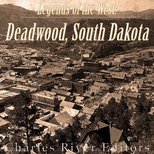 Legends of the West: Deadwood, South Dakota