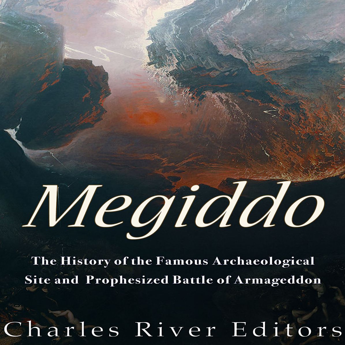 Megiddo: The History of the Famous Archaeological Site and Prophesized Battle of Armageddon