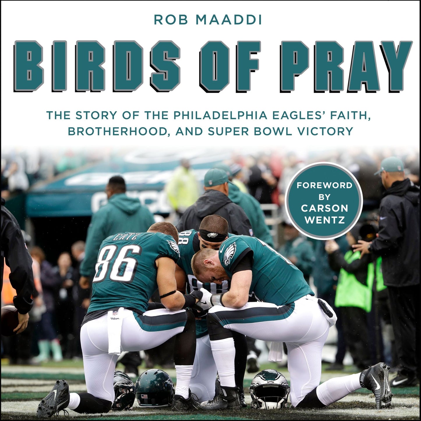 Birds of Pray: The Story of the Philadelphia EaglesÂ¿ Faith, Brotherhood, and Super Bowl Victory