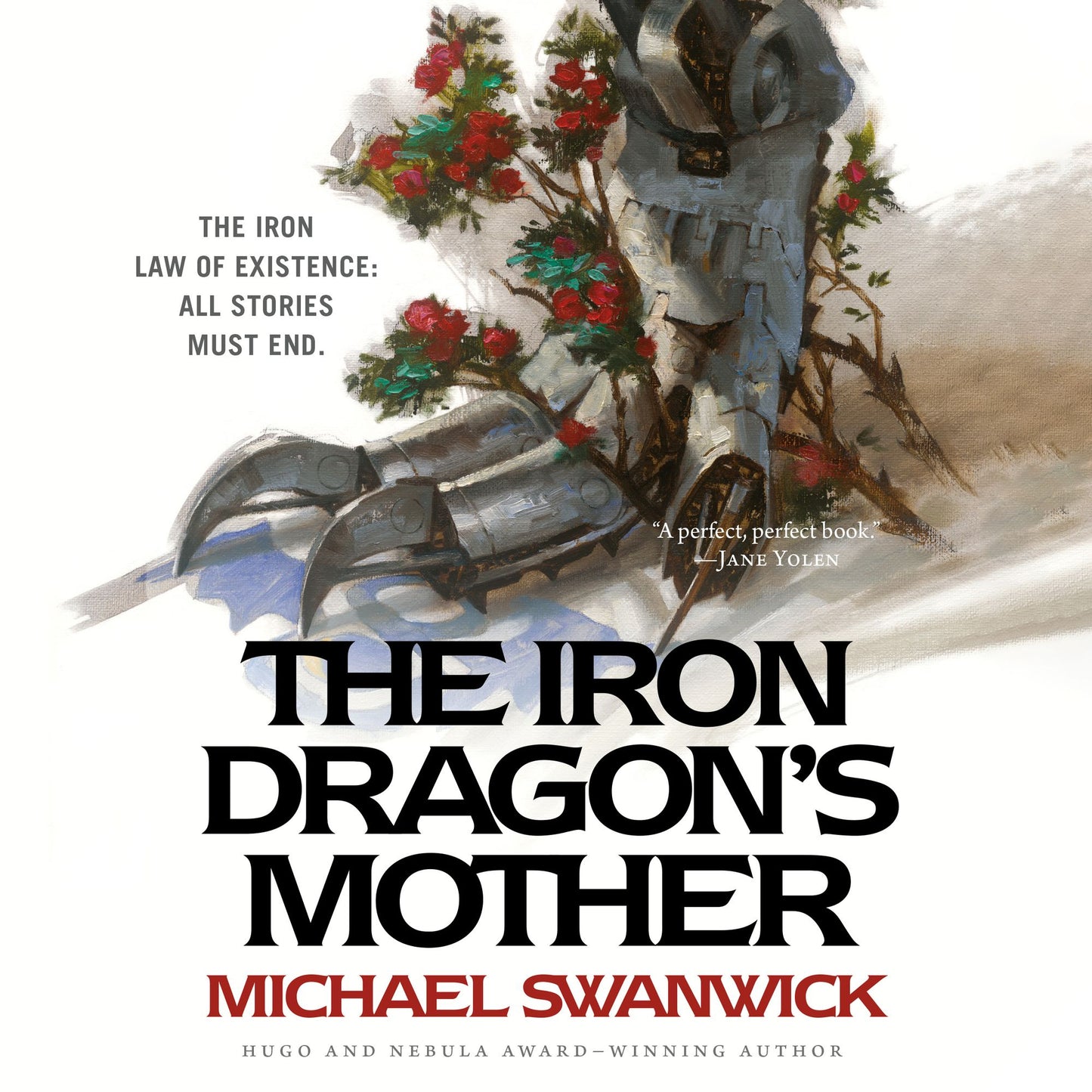 The Iron Dragon's Mother: The Iron Law Of Existence: All Stories Must End.