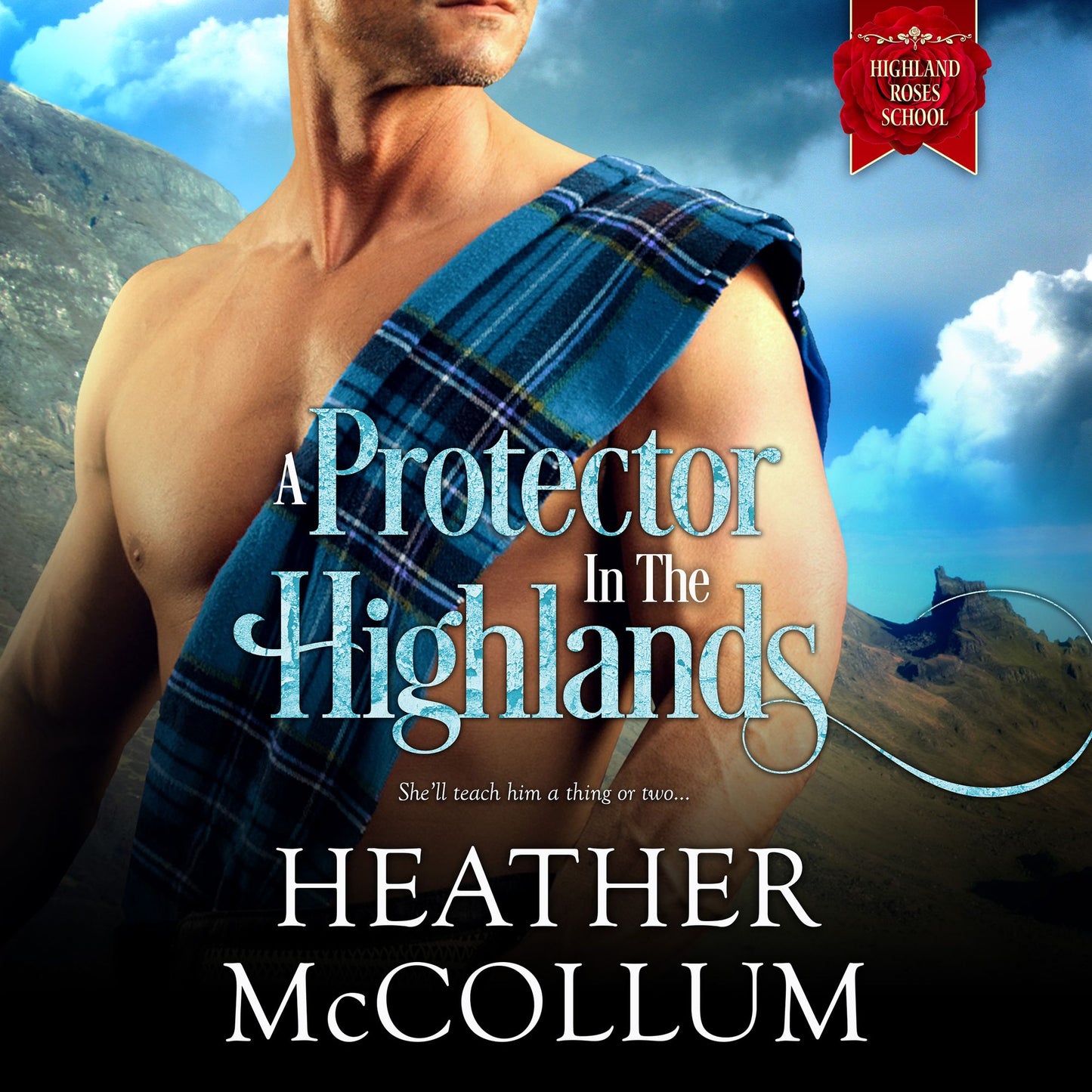 A Protector in the Highlands: She'll teach him a thing or two...