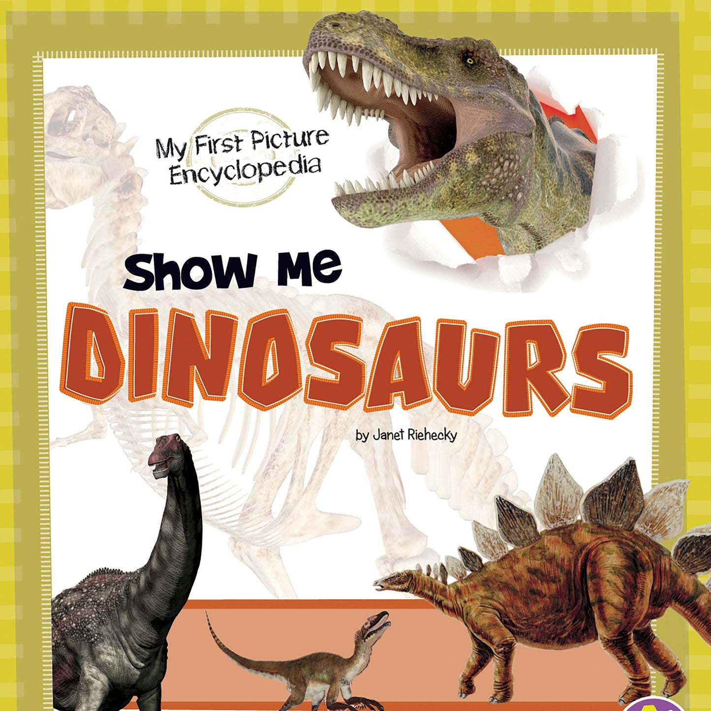 Show Me Dinosaurs: My First Picture Encyclopedia