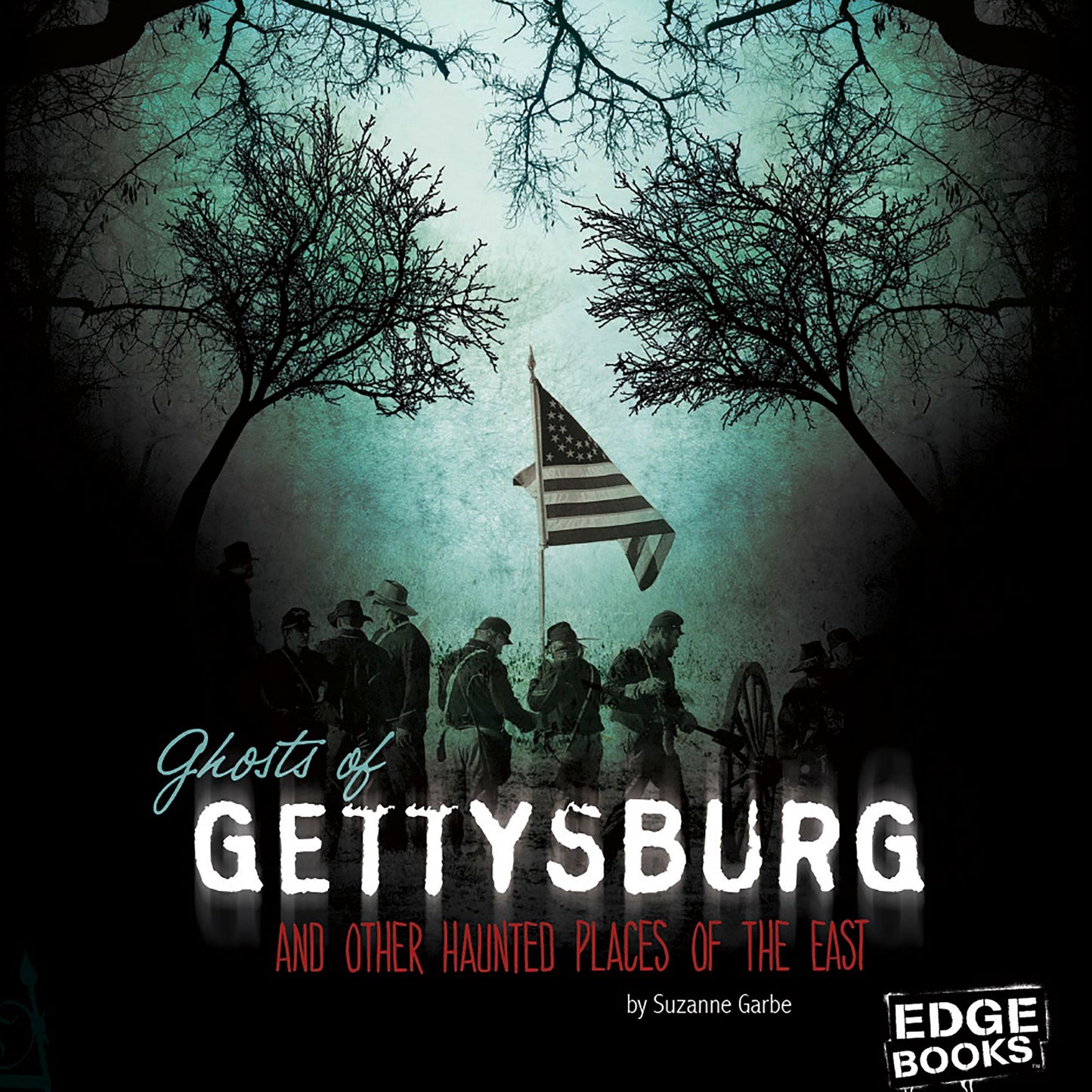 Ghosts of Gettysburg and Other Hauntings of the East