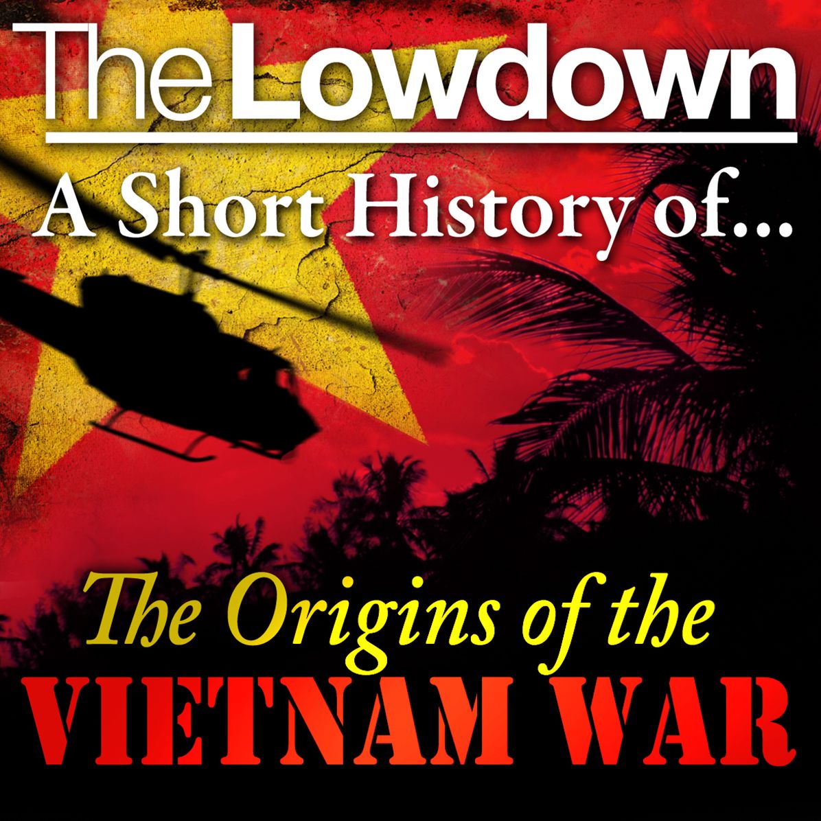 The Lowdown: A Short History of the Origins of the Vietnam War