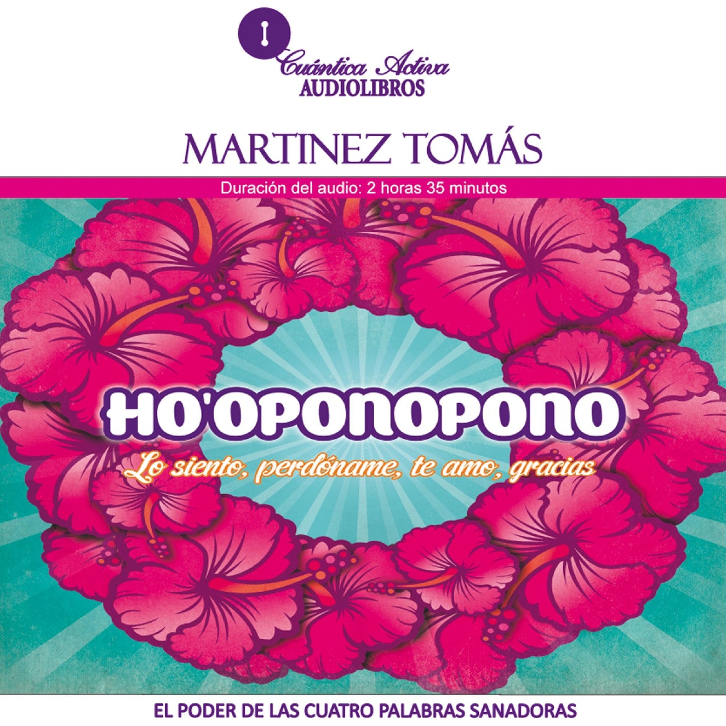 Ho'Oponopono: El poder de las cuatro palabras sanadoras (Lo siento, Perdóname, Te amo, Gracias) (Abridged)