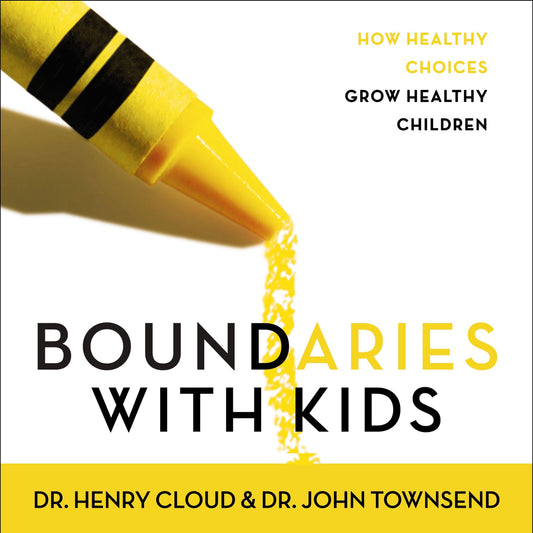 Boundaries with Kids: How Healthy Choices Grow Healthy Children