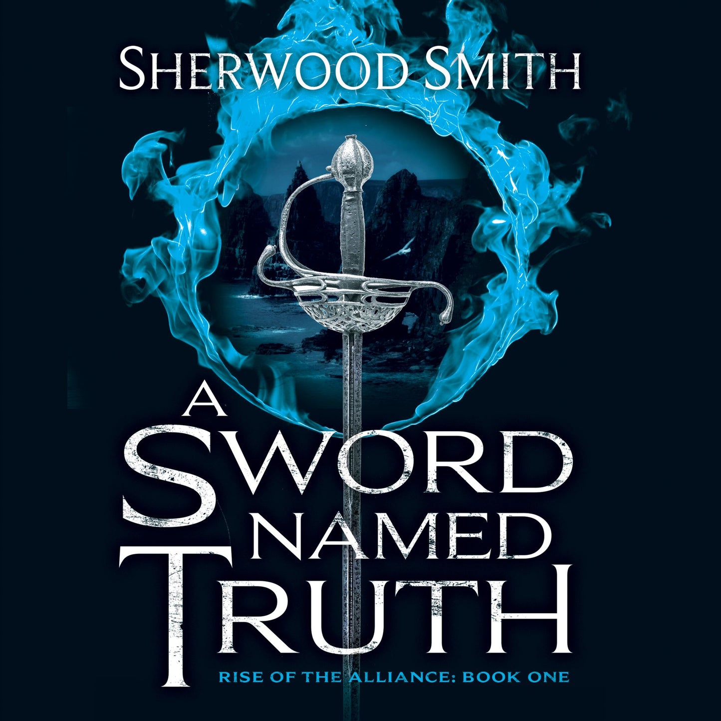A Sword Named Truth: Rise of the Alliance: Book One