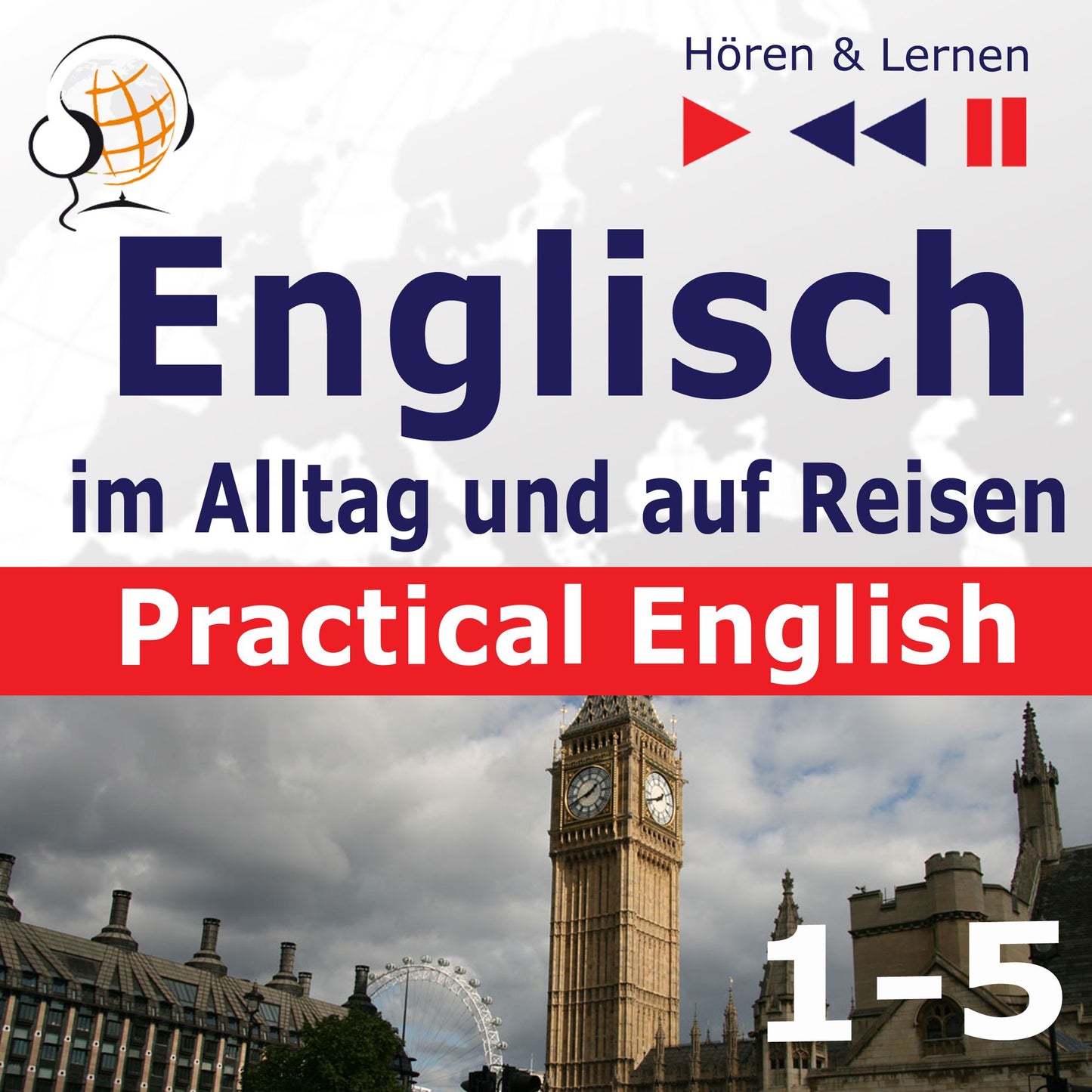 Englisch im Alltag und auf Reisen ¿ Practical English: Teile 1-5 (Niveau A2 bis B1) ¿ Hören & Lernen)