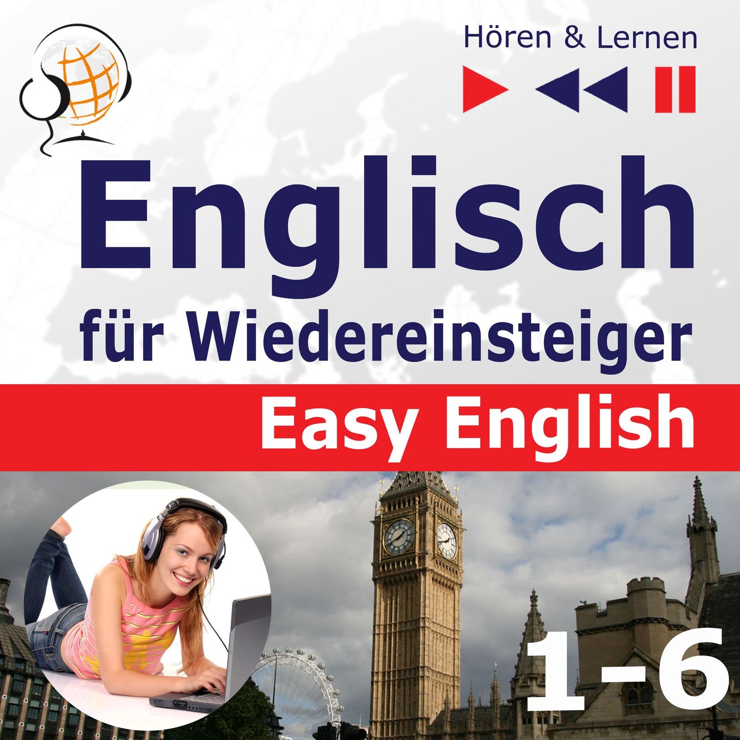Englisch für Wiedereinsteiger ¿ Easy English: Teile 1-6 (30 Konversationsthemen auf dem Niveau von A2 bis B2 ¿ Hören & Lernen)