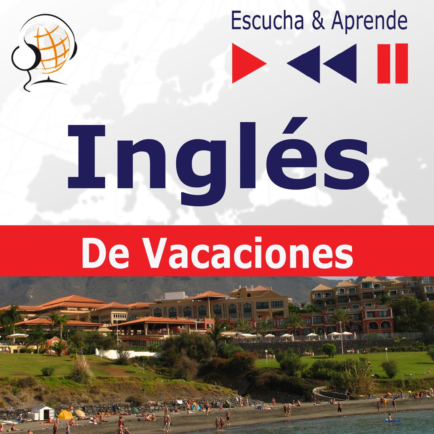Inglés. De Vacaciones: On Holiday ¿ Escucha & Aprende