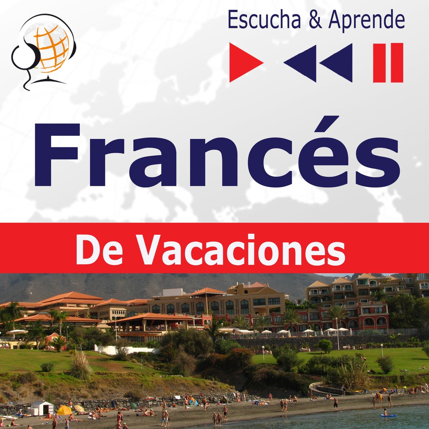 Francés. De Vacaciones: Conversations de vacances ¿ Escucha & Aprende