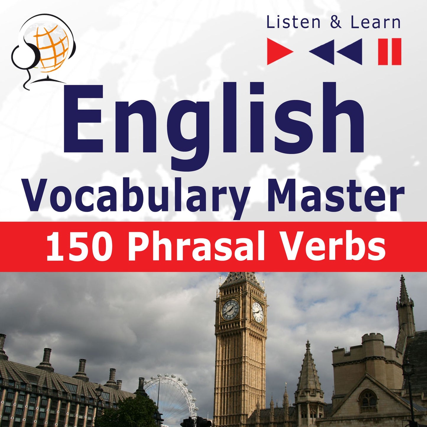 English Vocabulary Master: 150 Phrasal Verbs (Proficiency Level: Intermediate / Advanced B2-C1 ¿ Listen & Learn)