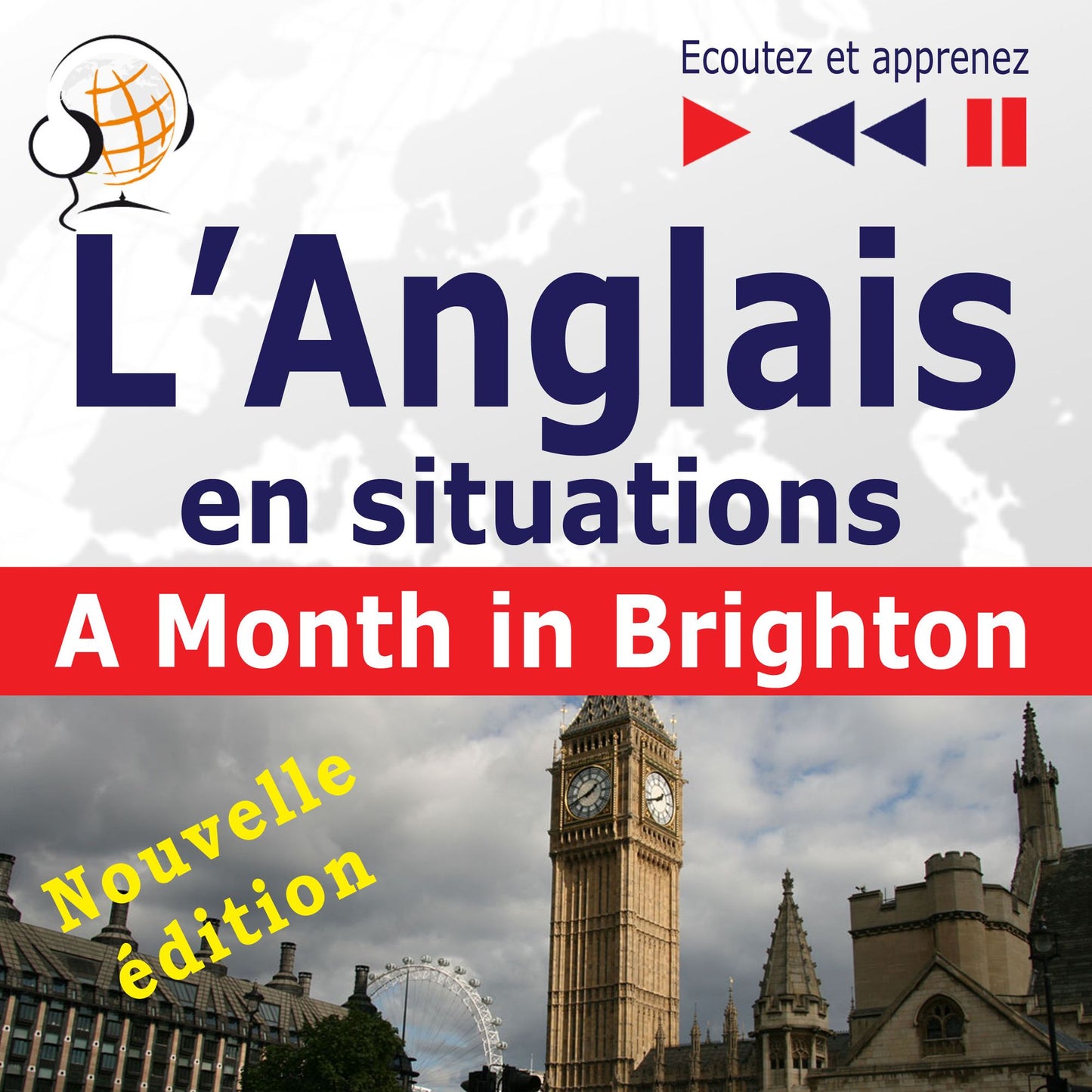 L'Anglais en situations: A Month in Brighton ¿ nouvelle édition (16 thématiques au niveau B1 ¿ Ecoutez et apprenez)