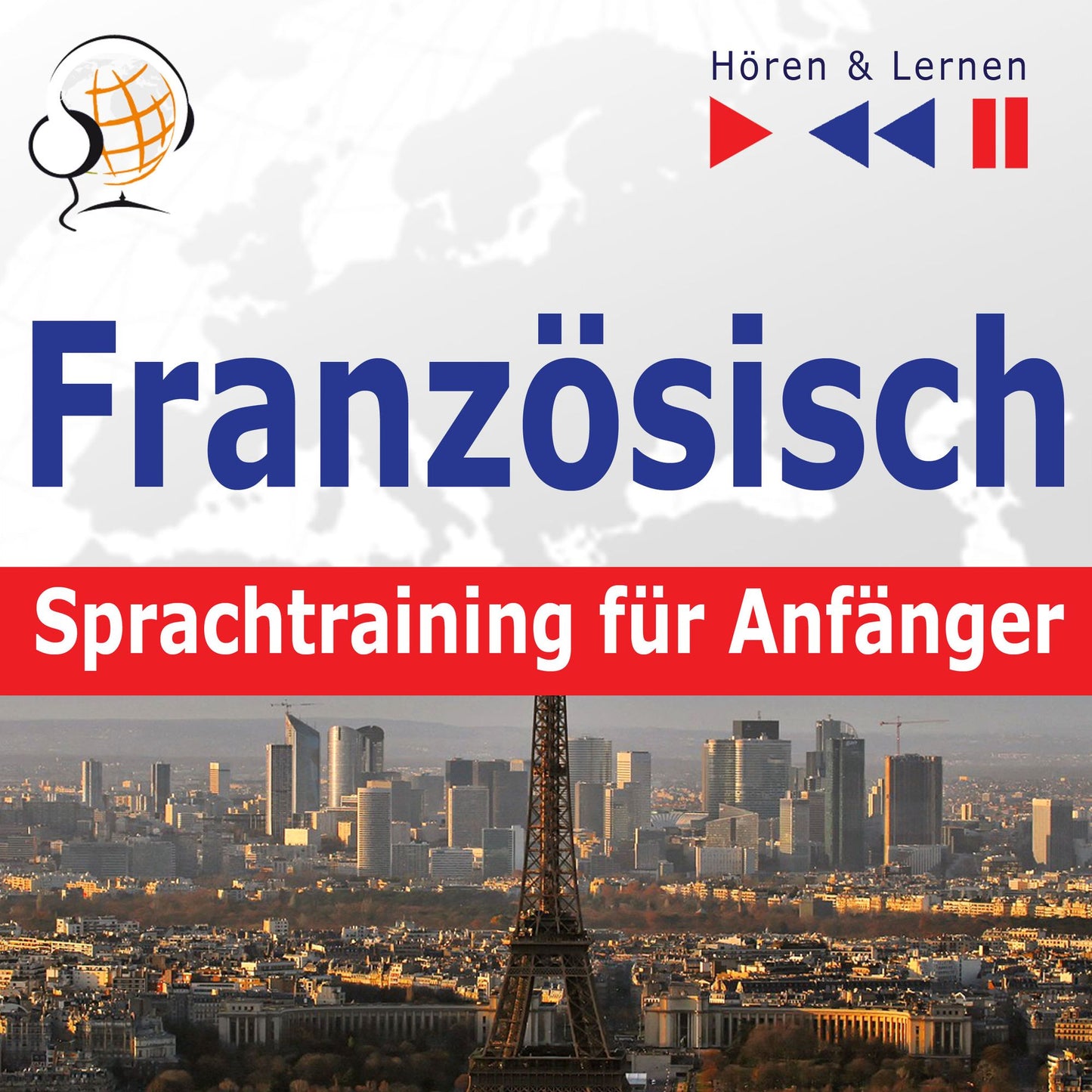 Französisch Sprachtraining für Anfänger ¿ Hören & Lernen: Conversation pour débutants (30 Alltagsthemen auf Niveau A1-A2)