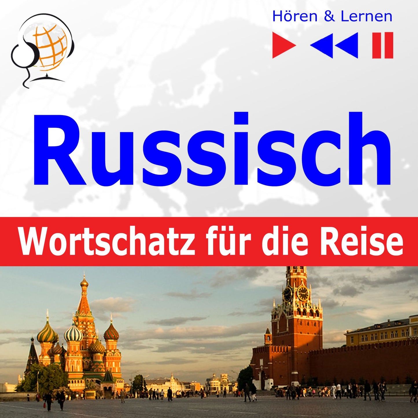 Russisch Wortschatz für die Reise ¿ Hören & Lernen: 1000 Wichtige Wörter und Redewendungen im Alltag