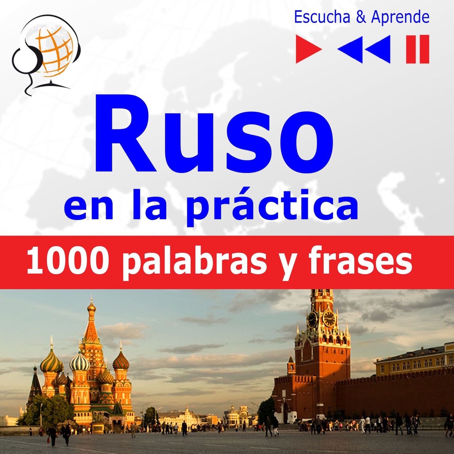 Ruso en la práctica ¿ Escucha & Aprende: 1001 palabras y frases básicas