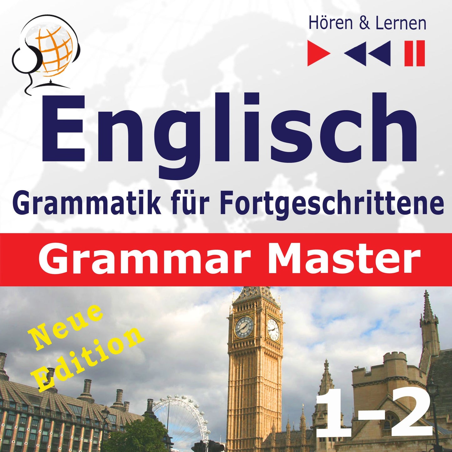 Englisch Grammatik für Fortgeschrittene ¿ English Grammar Master: Grammar Tenses + Grammar Practice ¿ New Edition (Niveau B2 bis C1 ¿ Hören & Lernen)