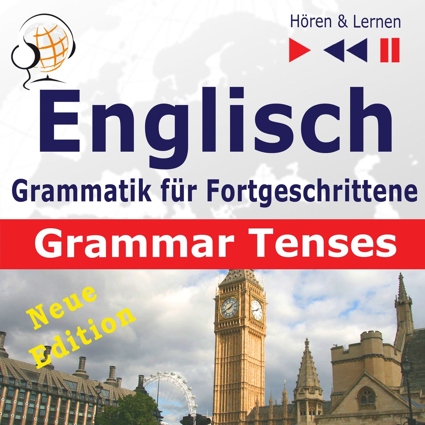 Englisch Grammatik für Fortgeschrittene ¿ English Grammar Master: Grammar Tenses ¿ New Edition (Niveau B1 bis C1 ¿ Hören & Lernen)