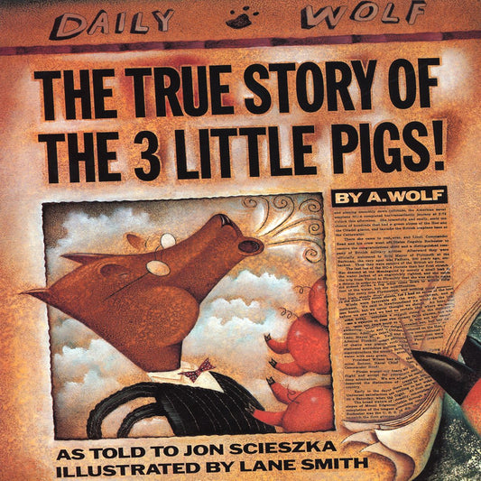 The True Story Of the Three Little Pigs : By A.Wolf