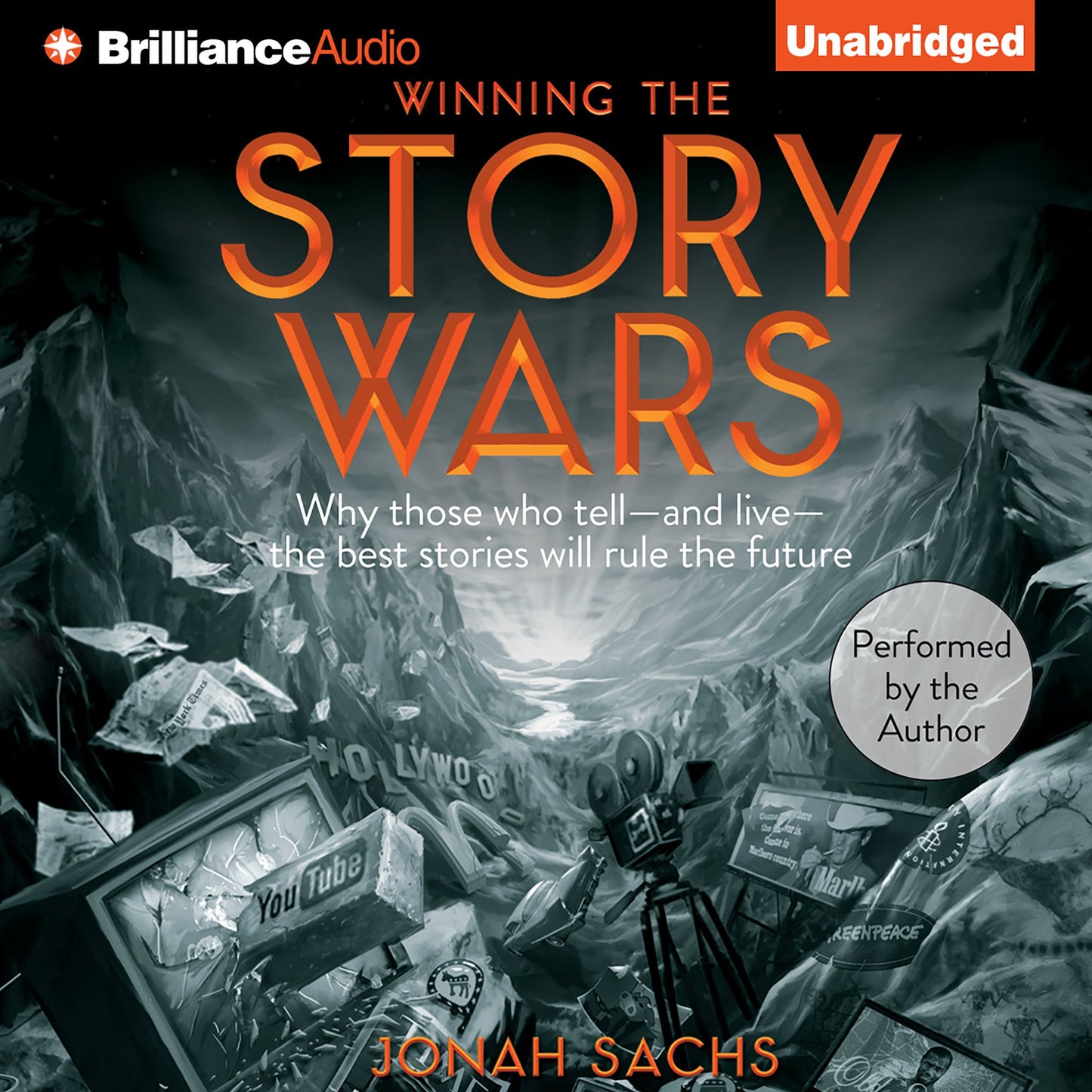 Winning the Story Wars: Why Those Who Tell - and Live - the Best Stories Will Rule the Future