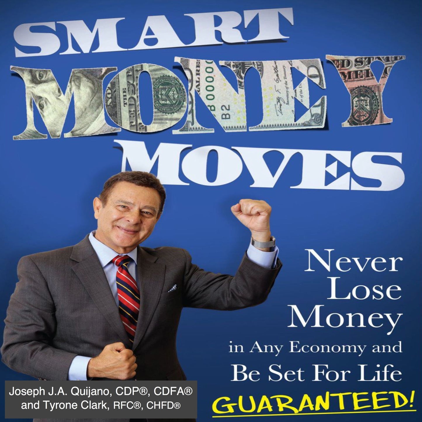 Smart Money Moves: Never Lose Money in any Economy and Be Set for Life Guaranteed